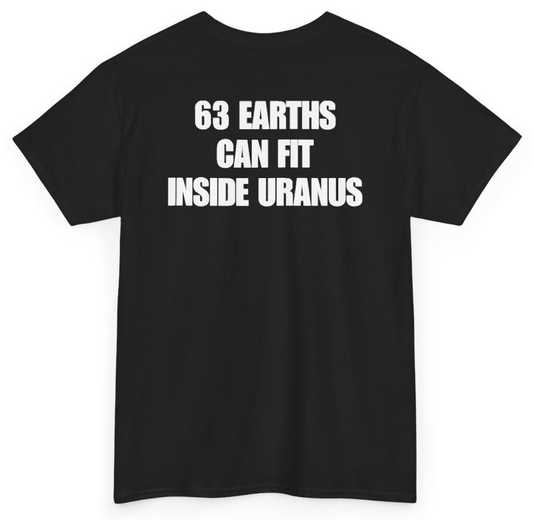 Funny 63 Earths Can Fit Inside Uranus (BACKPRINT) T-Shirt featuring bold sarcastic humor and graphic design, perfect for casual wear and humor lovers