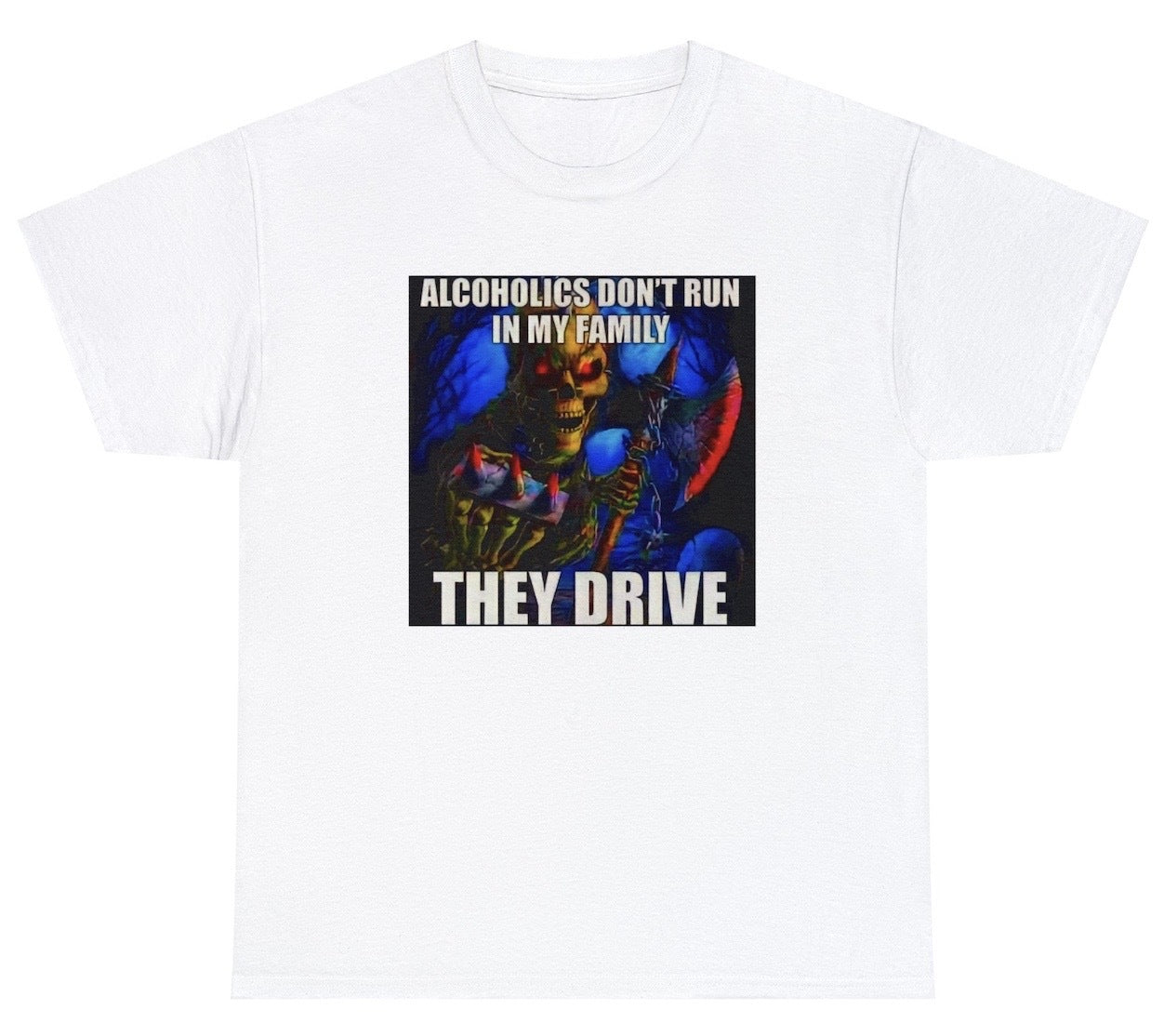 "Cheeky 'Alcoholics Don't Run They Drive' t-shirt featuring dark humor and a bold design, perfect for fans of edgy and provocative humor."

