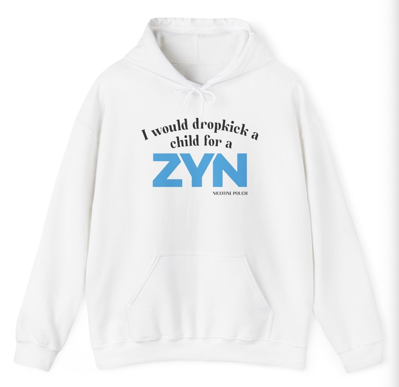 *NEW* I Would Dropkick A Child For A ZYN Hoodie