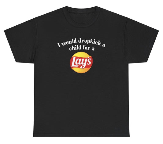 "Funny 'I Would Dropkick A Child For A Lays Chip' t-shirt, perfect for snack lovers and fans of bold humor. Great for casual wear and gag gifts."

