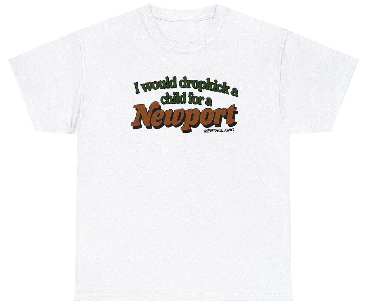 Funny I Would Dropkick A Child Newport T-Shirt featuring dark humor and meme-inspired design, ideal for casual wear or humor lovers.

