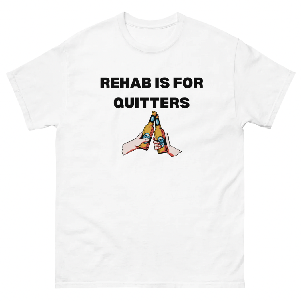 Rehab Is For Quitters Shirt Funny Gym Drinking Meme Inappropriate Tee