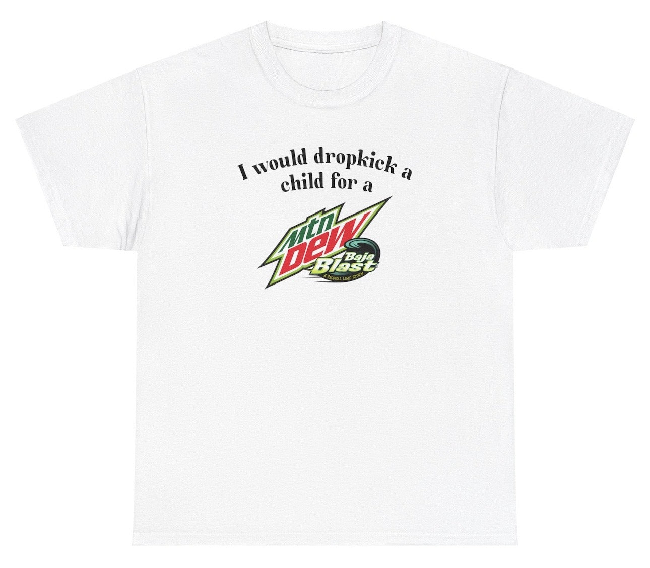 Funny "I Would Dropkick A Child For A Baja Blast" t shirt, perfect for fans of soda humor and Baja Blast lovers. Great for casual wear, gag gifts, and parties.