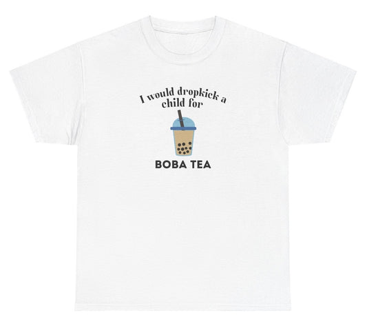 "Funny 'I Would Dropkick A Child For Boba Tea' t-shirt, perfect for boba lovers and fans of bold humor. Great for casual wear and gag gifts."

