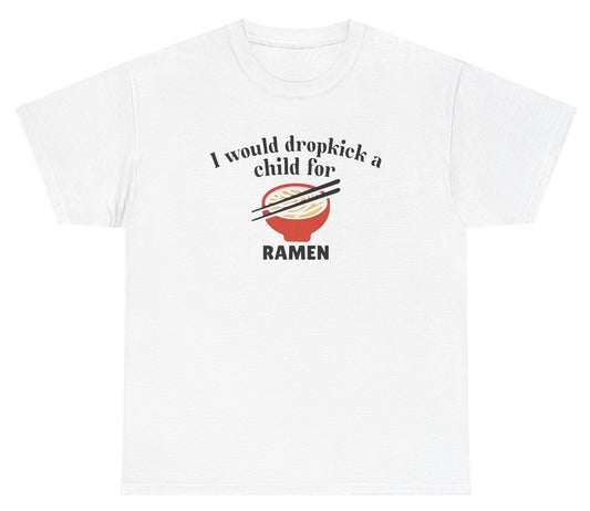 This "Would Dropkick A Child For Ramen" tee is perfect for fans of bold humor and food-themed jokes. Featuring a cheeky and attention-grabbing design, this graphic tee is great for casual wear, food-themed parties, or as a gag gift for friends who are obsessed with ramen and love playful humor. Get laughs and make a statement with this hilarious and unique tee!