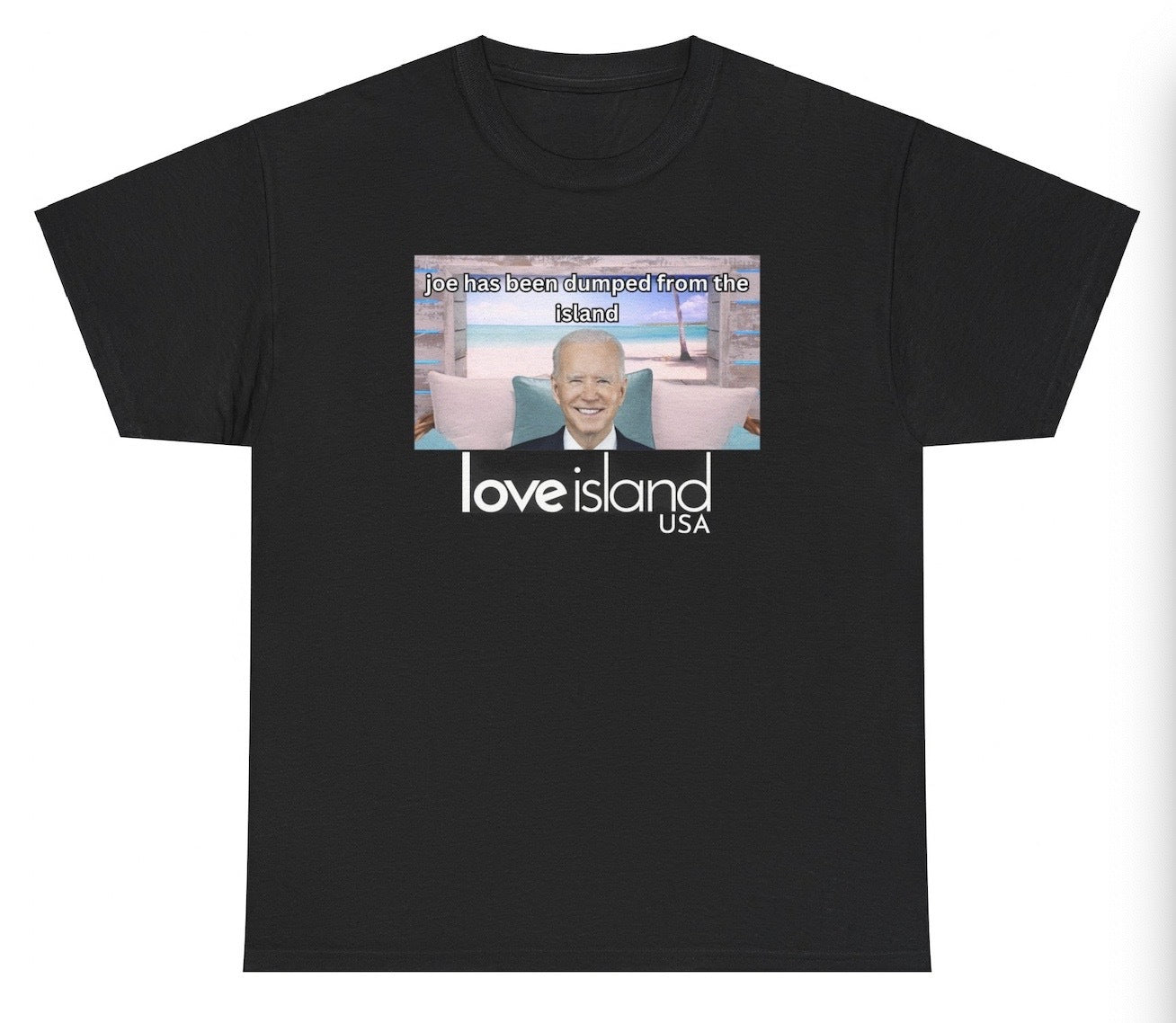 Funny "Joe Biden Love Island" t shirt combining political humor with a reference to reality TV. Perfect for fans of Joe Biden memes and gag gifts. Great for casual wear and parties.

