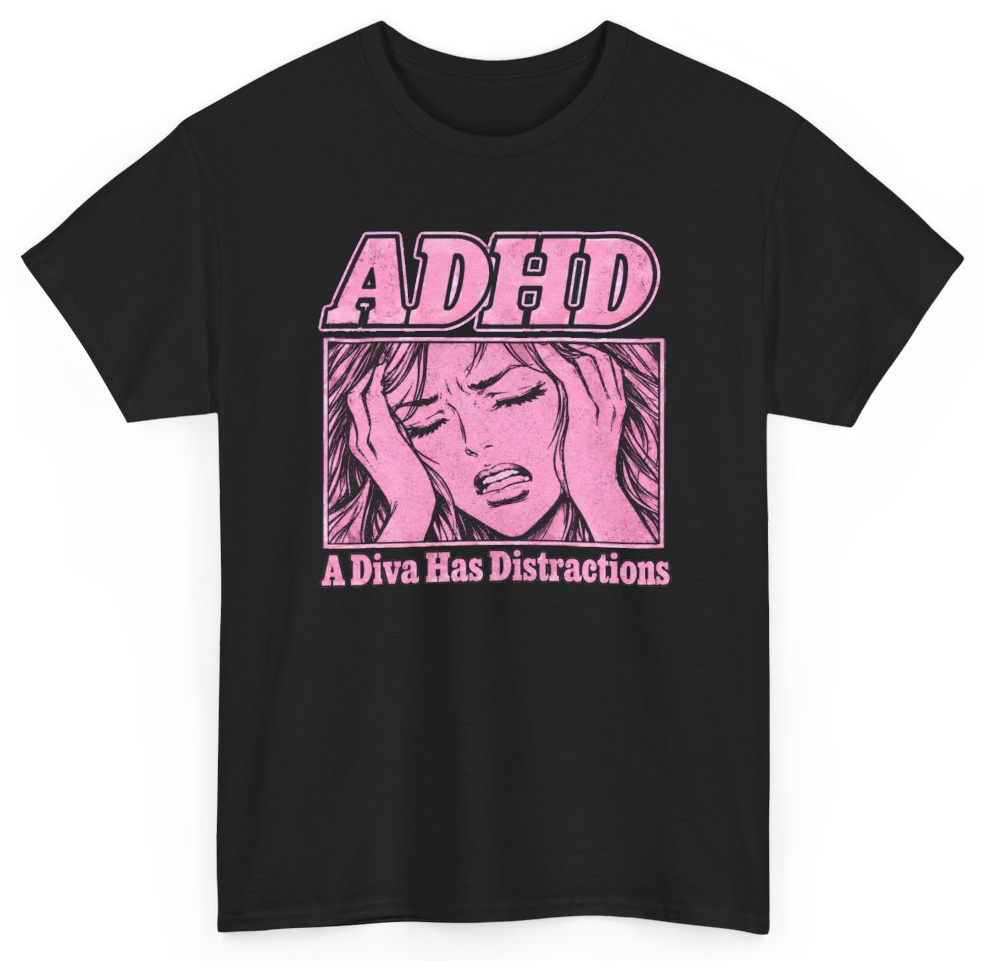 Funny ADHD A Diva Has Distractions T-Shirt featuring bold sarcastic humor and graphic design, perfect for casual wear and humor lovers