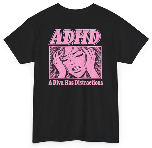 Funny ADHD A Diva Has Distractions (BACKPRINT) T-Shirt featuring bold sarcastic humor and graphic design, perfect for casual wear and humor lovers