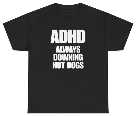Funny ADHD Always Downing Hot Dogs Tee T-Shirt featuring bold sarcastic humor and graphic design, perfect for casual wear and humor lovers
