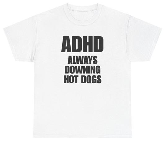Funny ADHD Always Downing Hot Dogs Tee T-Shirt featuring bold sarcastic humor and graphic design, perfect for casual wear and humor lovers