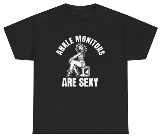 Funny Ankle Monitors Are Sexy Tee T-Shirt featuring bold sarcastic humor and graphic design, perfect for casual wear and humor lovers