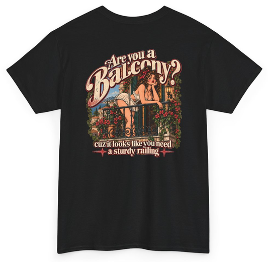 Funny Are You A Balcony Cuz It Looks Like You Need A Sturdy Railing (BACKPRINT) T-Shirt featuring bold sarcastic humor and graphic design, perfect for casual wear and humor lovers