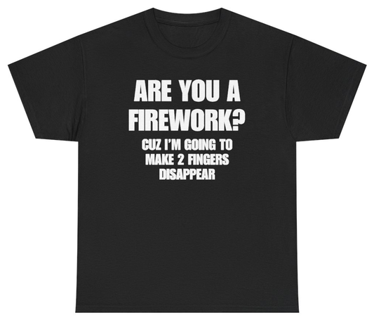 Funny Are You A Firework Cuz Im Going To Make 2 Fingers Disappear Tee T-Shirt featuring bold sarcastic humor and graphic design, perfect for casual wear and humor lovers