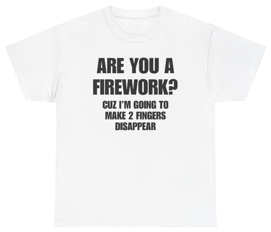 Funny Are You A Firework Cuz Im Going To Make 2 Fingers Disappear Tee T-Shirt featuring bold sarcastic humor and graphic design, perfect for casual wear and humor lovers