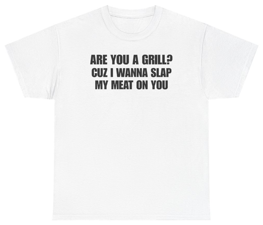 Funny Are You A Grill Cuz I Wanna Slap My Meat On You Tee T-Shirt featuring bold sarcastic humor and graphic design, perfect for casual wear and humor lovers