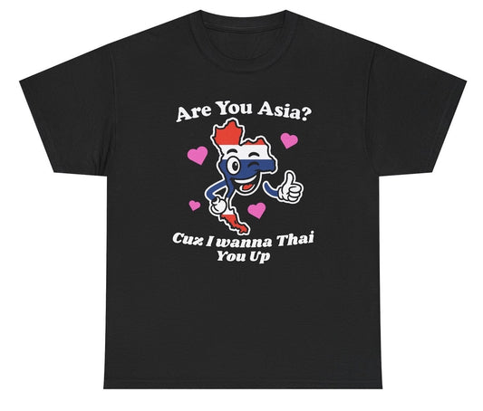Funny Are You Asia Cuz I Wanna Thai You Up T-Shirt featuring adult humor and meme-inspired design, perfect for casual wear and humor lovers.