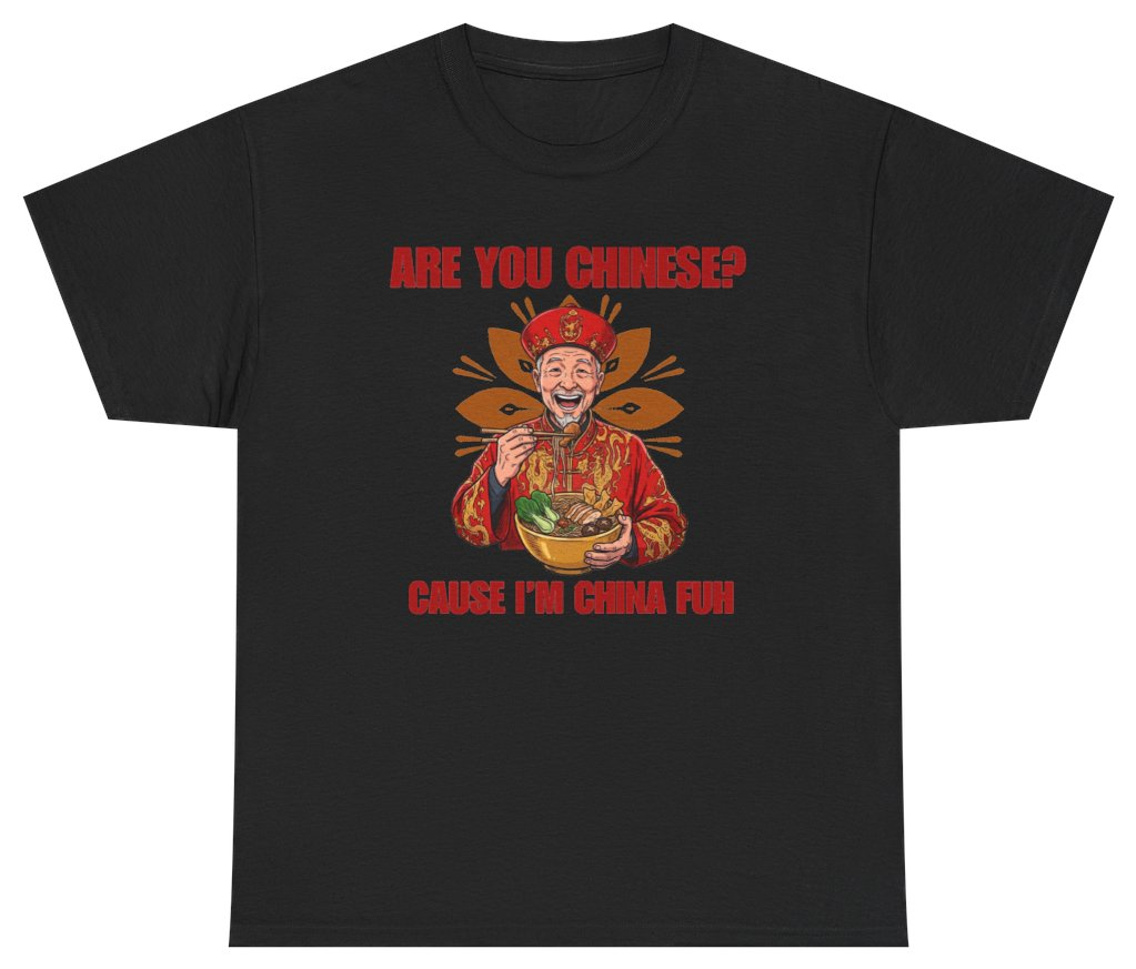 Funny Are You Chinese Cause I'm China Fuh Tee T-Shirt featuring bold sarcastic humor and graphic design, perfect for casual wear and humor lovers