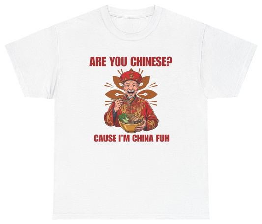 Funny Are You Chinese Cause I'm China Fuh Tee T-Shirt featuring bold sarcastic humor and graphic design, perfect for casual wear and humor lovers