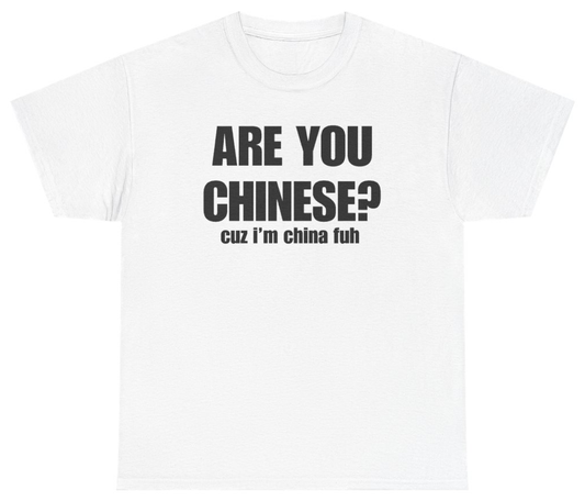 Funny Are You Chinese Cuz I'm China Fuh Tee T-Shirt featuring bold sarcastic humor and graphic design, perfect for casual wear and humor lovers