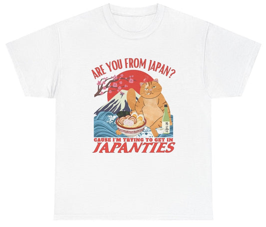 Inappropriate pickup line shirt that says “Are You From Japan? Cuz I Wanna Get In Your Japanties.”