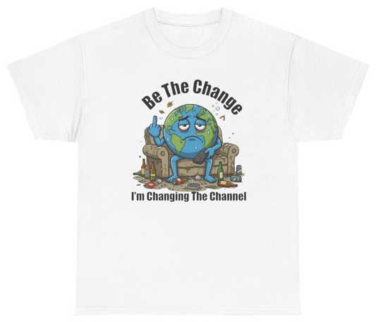 Funny Be The Change I'm Changing The Channel T-Shirt featuring bold sarcastic humor and graphic design, perfect for casual wear and humor lovers