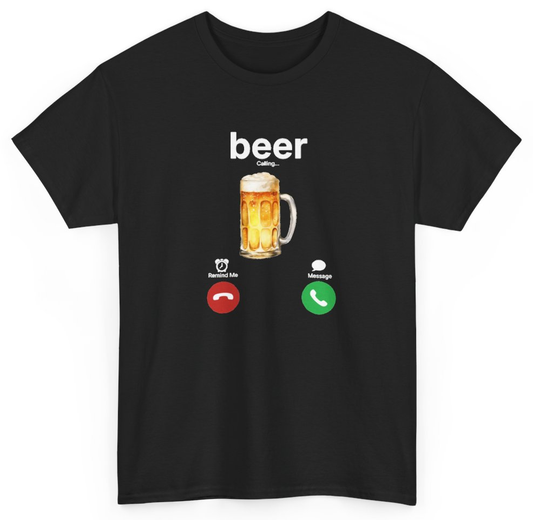 Funny Beer Calling T-Shirt featuring bold sarcastic humor and graphic design, perfect for casual wear and humor lovers