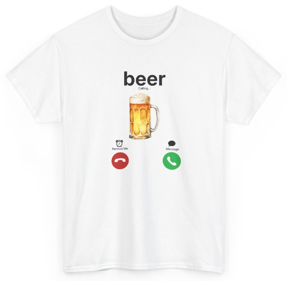 Funny Beer Calling T-Shirt featuring bold sarcastic humor and graphic design, perfect for casual wear and humor lovers