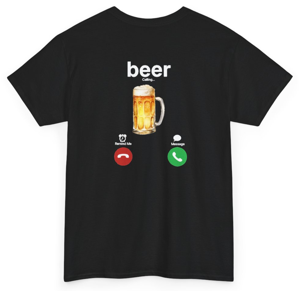 Funny Beer Calling (BACKPRINT) T-Shirt featuring bold sarcastic humor and graphic design, perfect for casual wear and humor lovers