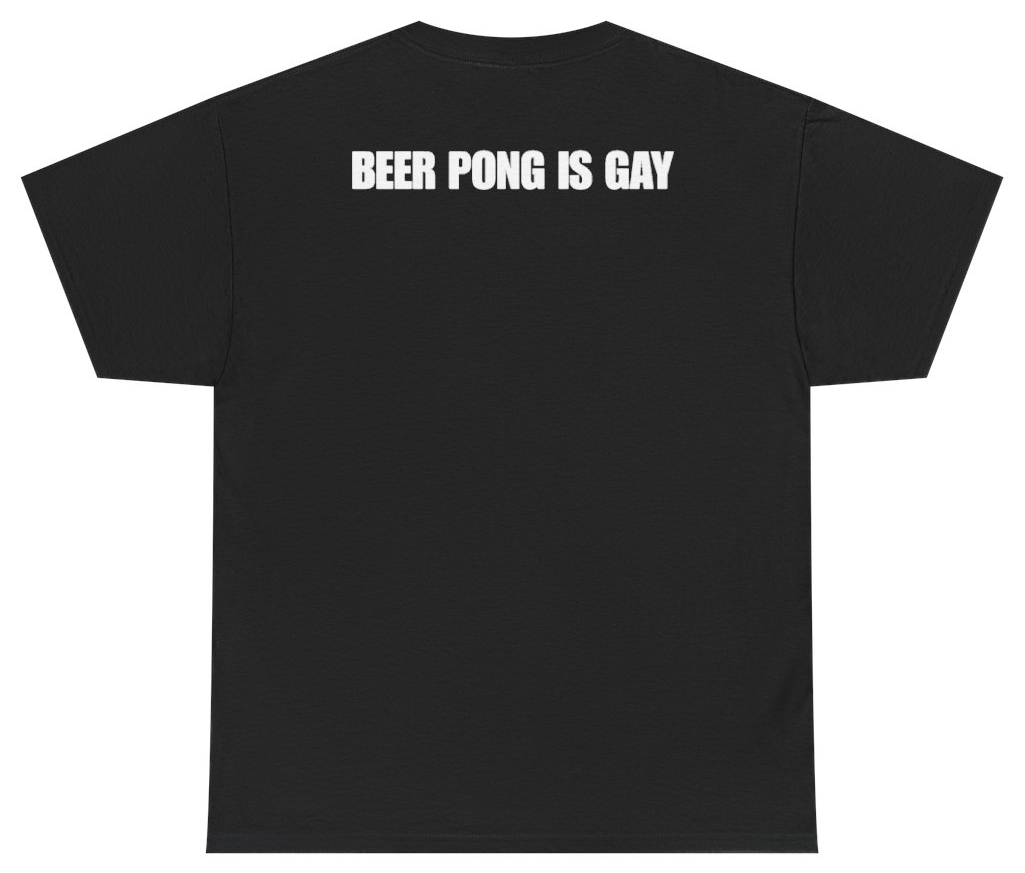Funny Beer Pong Is Gay Tee (BACKPRINT) T-Shirt featuring bold sarcastic humor and graphic design, perfect for casual wear and humor lovers