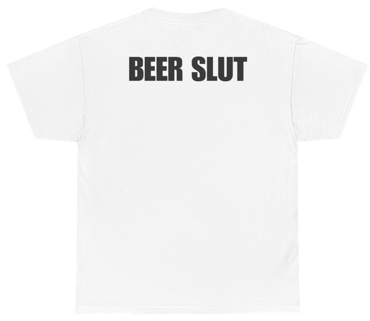 Funny Beer Slut Tee (BACKPRINT) T-Shirt featuring bold sarcastic humor and graphic design, perfect for casual wear and humor lovers