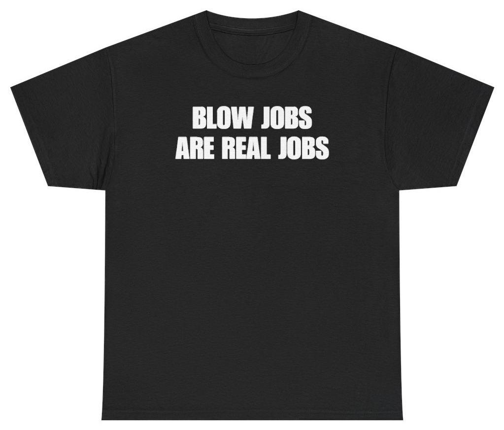 Funny Blow Jobs Are Real Jobs Tee T-Shirt featuring bold sarcastic humor and graphic design, perfect for casual wear and humor lovers