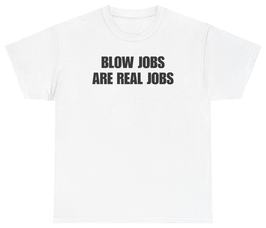 Funny Blow Jobs Are Real Jobs Tee T-Shirt featuring bold sarcastic humor and graphic design, perfect for casual wear and humor lovers