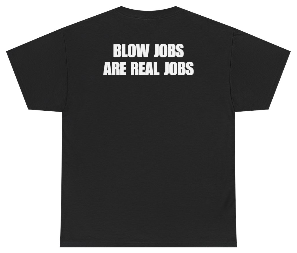 Funny Blow Jobs Are Real Jobs Tee (BACKPRINT) T-Shirt featuring bold sarcastic humor and graphic design, perfect for casual wear and humor lovers
