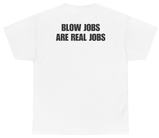 Funny Blow Jobs Are Real Jobs Tee (BACKPRINT) T-Shirt featuring bold sarcastic humor and graphic design, perfect for casual wear and humor lovers