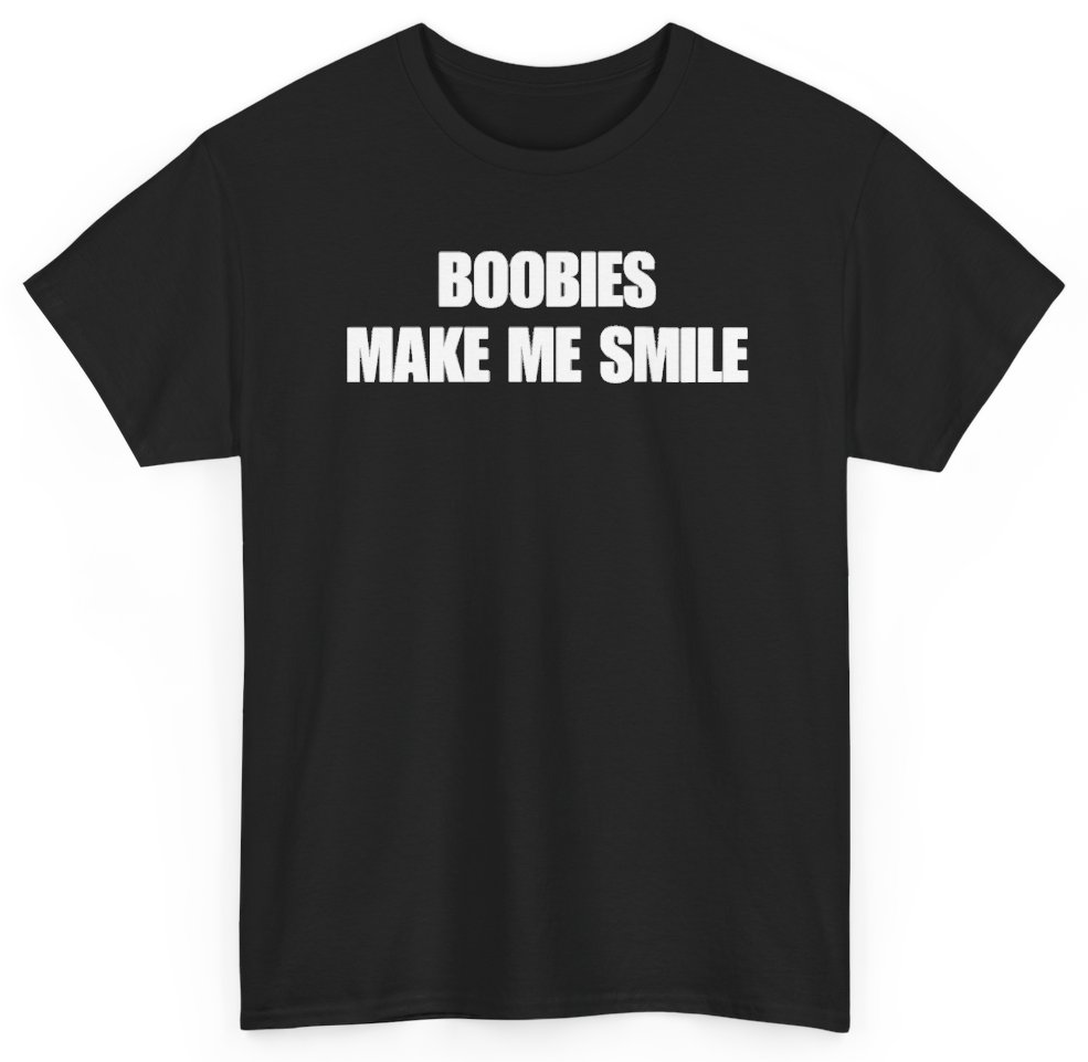 Funny Boobies Make Me Smile T-Shirt featuring bold sarcastic humor and graphic design, perfect for casual wear and humor lovers