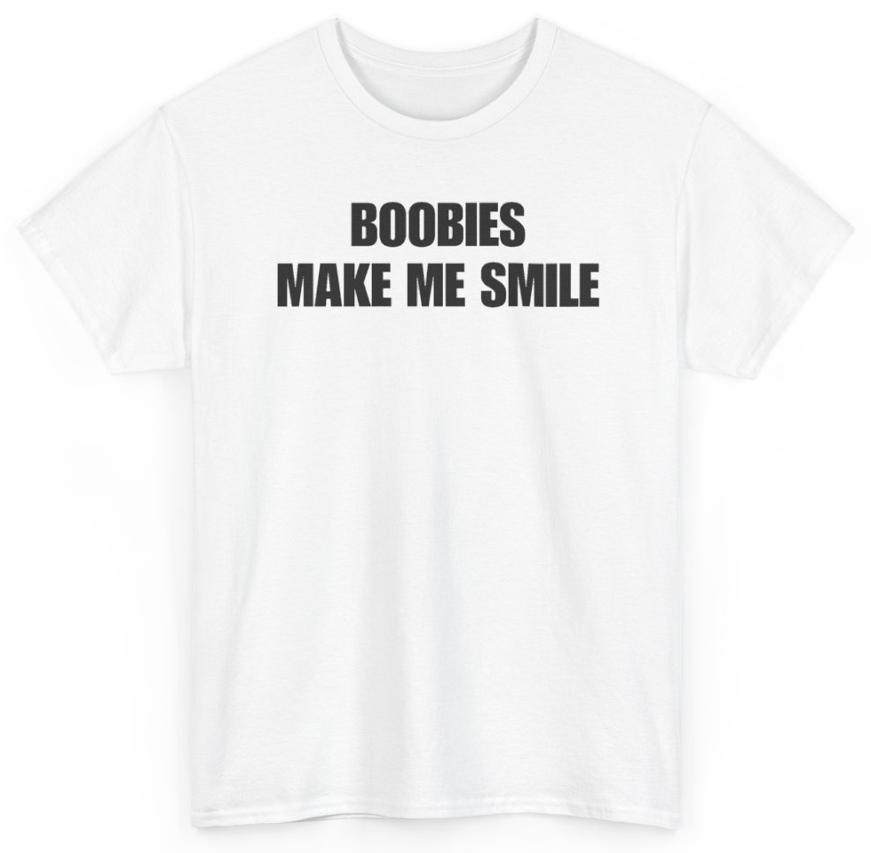 Funny Boobies Make Me Smile T-Shirt featuring bold sarcastic humor and graphic design, perfect for casual wear and humor lovers