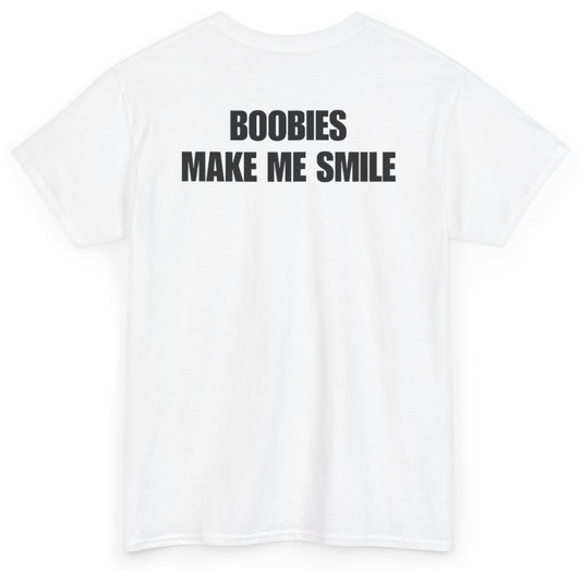 Funny Boobies Make Me Smile (BACKPRINT) T-Shirt featuring bold sarcastic humor and graphic design, perfect for casual wear and humor lovers