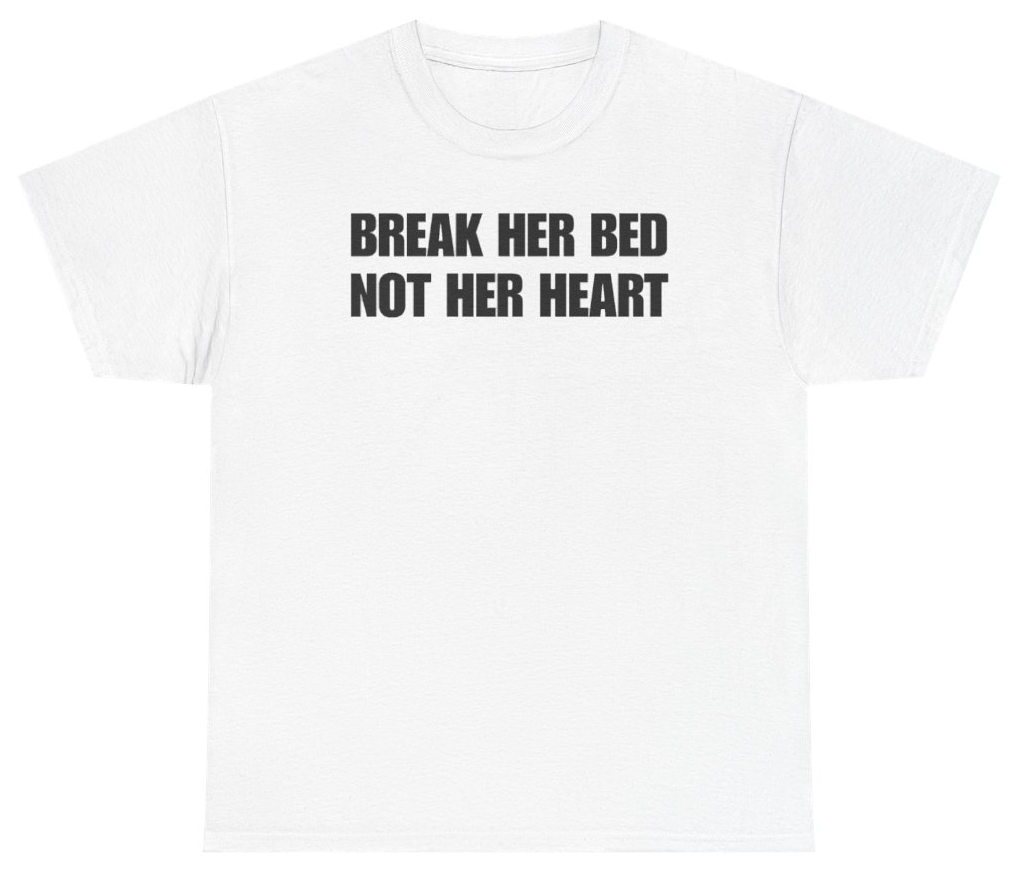 Funny Break Her Bed Not Her Heart Tee T-Shirt featuring bold sarcastic humor and graphic design, perfect for casual wear and humor lovers