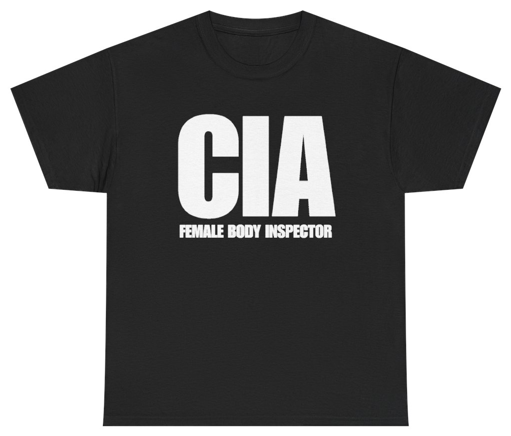 Funny CIA Female Body Inspector Tee T-Shirt featuring bold sarcastic humor and graphic design, perfect for casual wear and humor lovers