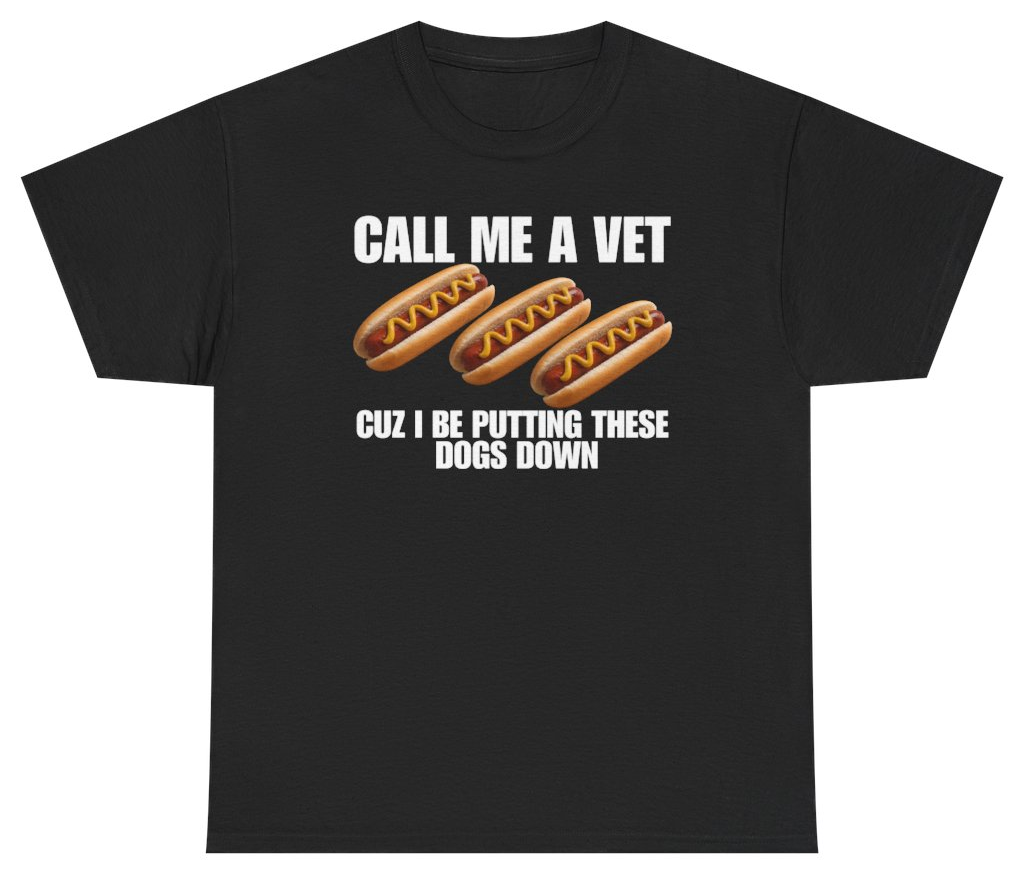 Funny Call Me A Vet Cuz I Be Putting These Dogs Down Tee T-Shirt featuring bold sarcastic humor and graphic design, perfect for casual wear and humor lovers