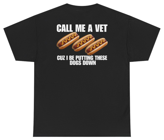 Funny Call Me A Vet Cuz I Be Putting These Dogs Down Tee (BACKPRINT) T-Shirt featuring bold sarcastic humor and graphic design, perfect for casual wear and humor lovers