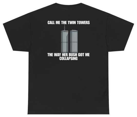Funny Call Me The Twin Towers The Way Her Bush Got Me Collapsing Tee (BACKPRINT) T-Shirt featuring bold sarcastic humor and graphic design, perfect for casual wear and humor lovers