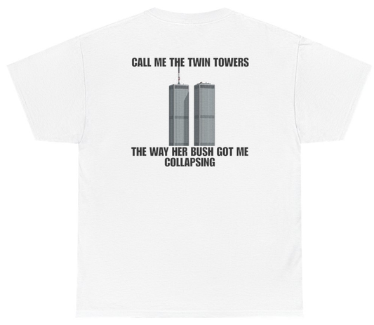 Funny Call Me The Twin Towers The Way Her Bush Got Me Collapsing Tee (BACKPRINT) T-Shirt featuring bold sarcastic humor and graphic design, perfect for casual wear and humor lovers