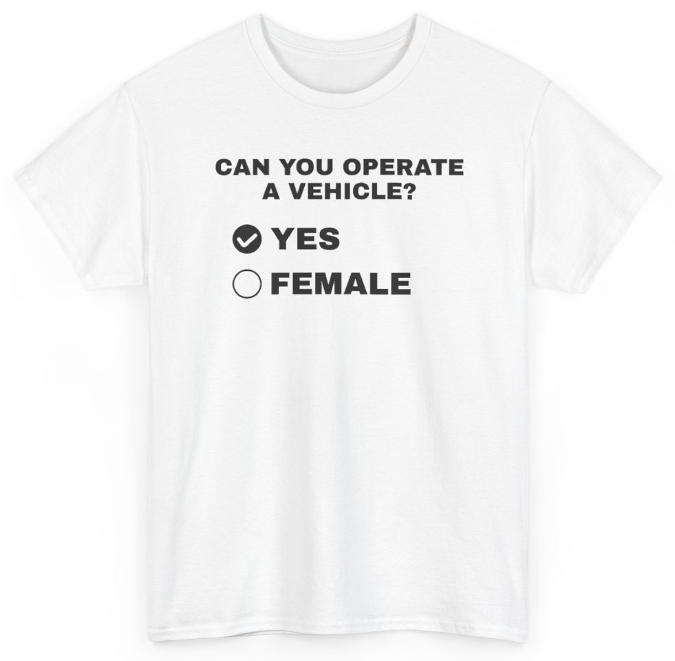 Funny Can You Operate A Vehicle Yes Female T-Shirt featuring bold sarcastic humor and graphic design, perfect for casual wear and humor lovers