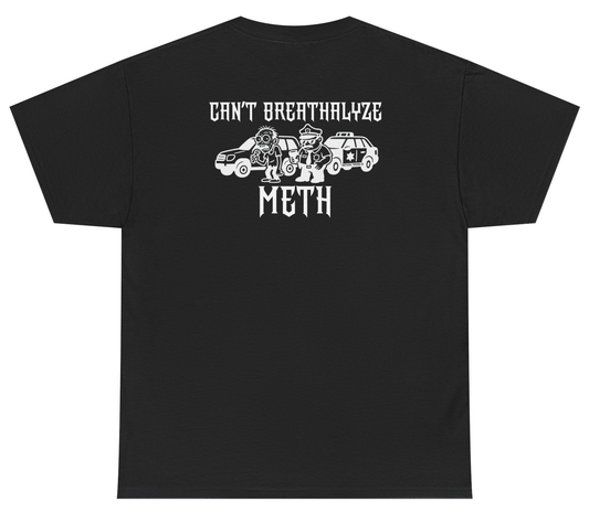 Funny dark humor shirt saying Can’t Breathalyze Meth.