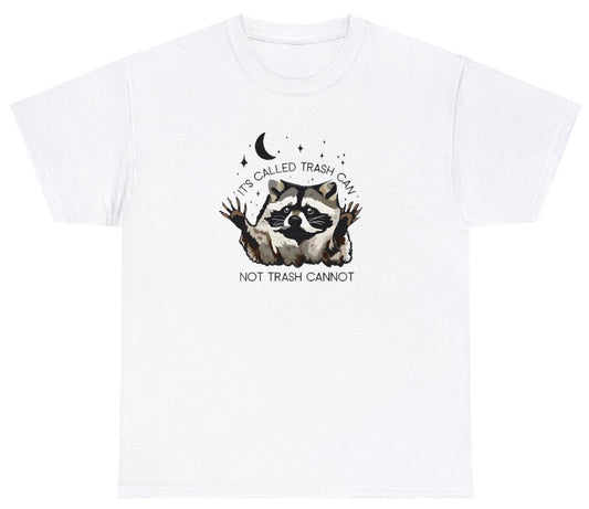"Playful 'It's Called Trash Can Not Trash Cannot' t-shirt, perfect for fans of quirky and motivational humor. Ideal for casual wear and positive vibes."

