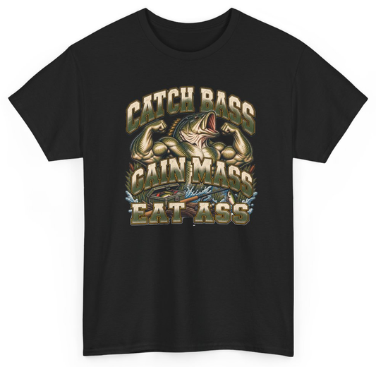 Funny Catch Bass Gain Mass Eat Ass T-Shirt featuring bold sarcastic humor and graphic design, perfect for casual wear and humor lovers