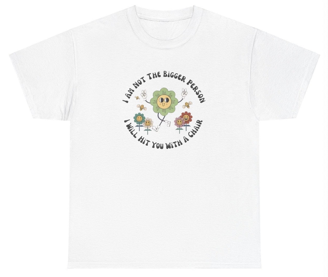 AAA I'm Not The Bigger Person TShirt