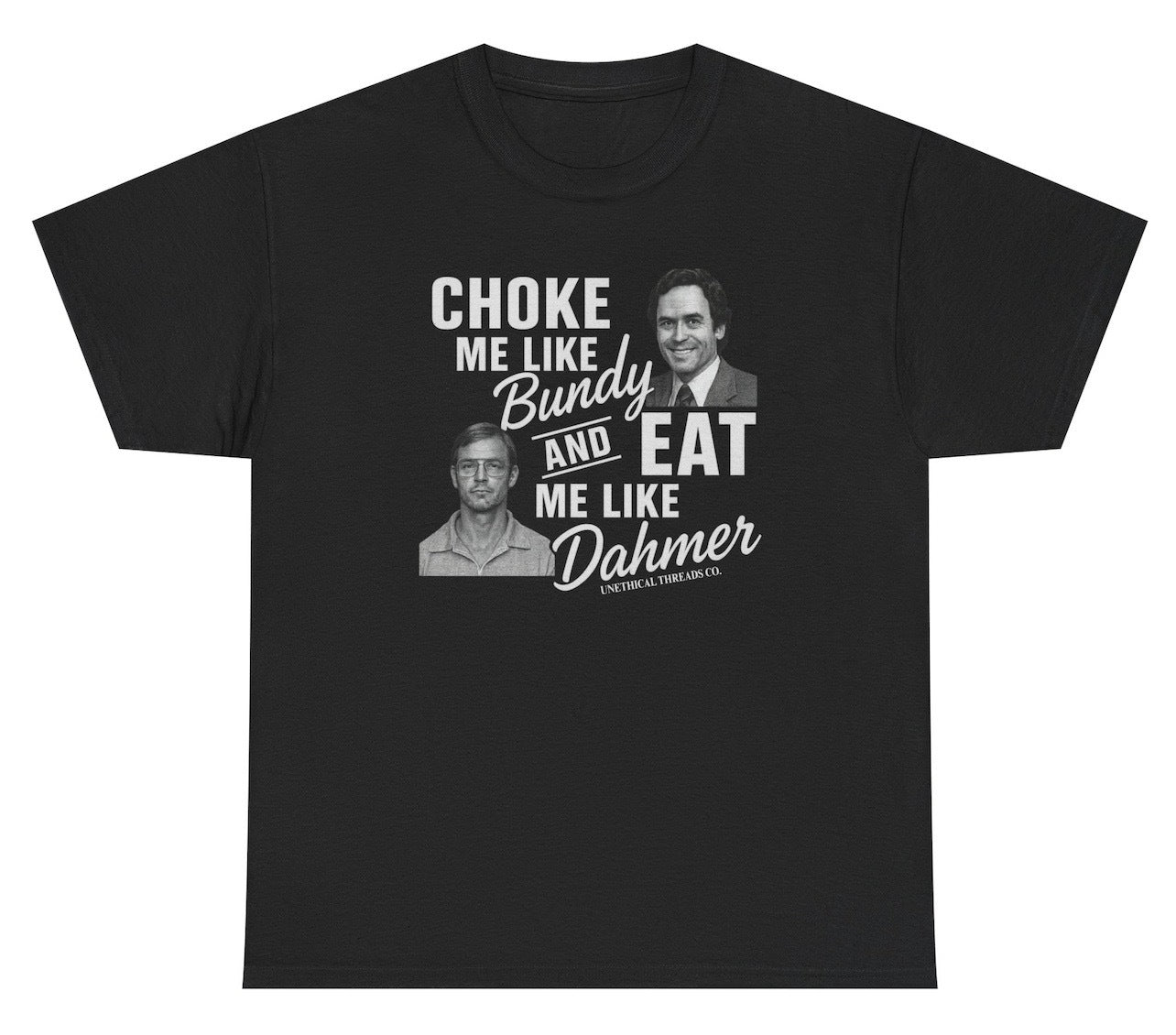 Dark humor T-shirt featuring a serial killer reference, blending Bundy and Dahmer for a provocative, meme-inspired design.