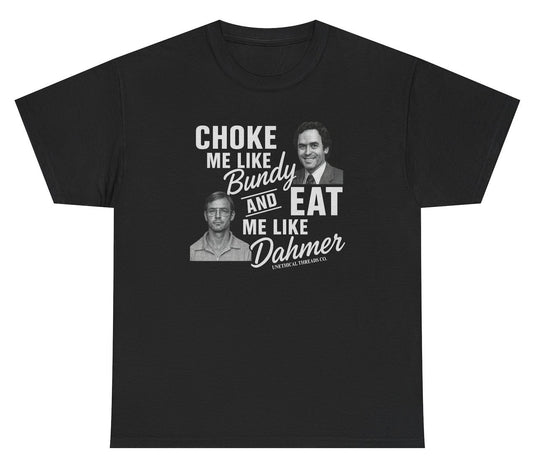 Dark humor T-shirt featuring a serial killer reference, blending Bundy and Dahmer for a provocative, meme-inspired design.
